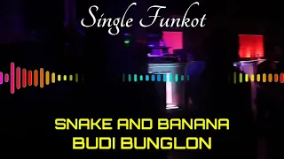 Download SNAKE AND BANANA BUDI BUNGLON SQUADRONE RMX SINGLE FUNKOT MP3