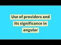 Use of providers and its significance in angular