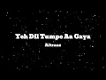 Yeh Dil Tumpe Aa Gaya | Fan Requested | KK | Alisha Chinai | Aitraaz | English Translation