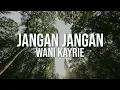 Wani Kayrie - Jangan Jangan (Official Lyric Video)