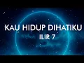 Download Lagu ILIR 7 - KAU HIDUP DIHATIKU lYRICS