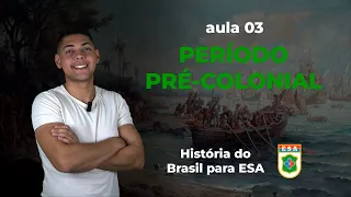 Aula 3 de História para ESA - Período Pré-Colonial