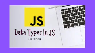 Data Types in JavaScript in Hindi JavaScript Tutorial Series