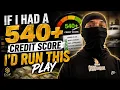 If I Had A 540 Credit Score I d Run This Play