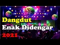 LAGU ENAK SAAT KERJA 2021 DANGDUT- Dangdut Enak Didengar Waktu Kerja