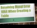 Resolving Mysql Error 1064 When Creating a Table