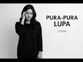 Pura-Pura Lupa – Mahen | Cover by Sutera