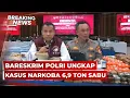 BREAKING NEWS - Bareskrim Polri Ungkap Kasus Narkoba 6,9 Ton Sabu