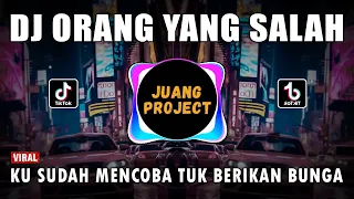 dj ku sudah mencoba tuk berikan bunga orang yang salah remix viral tiktok terbaru 2023