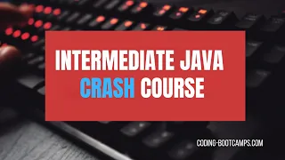 Complete Crash Course for Learning Mastering Java - Intermediate Level