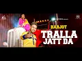 Download Lagu TRALLA JATT DA (Full Song) HARJOT | Latest Punjabi Song 2019 | Ameer Records