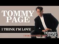 Download Lagu I THINK I'M IN LOVE - TOMMY PAGE