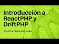 Introduccion a ReactPHP y DriftPHP - Castellano
