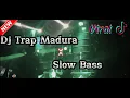 Download Lagu DJ TRAP MADURA X SLOW BASS VIRAL TIKTOK COCOK BUAT CEK SOUND