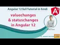 valuechanges and statuschanges in Angular 12 Angular 12 Full Tutorial in Hindi