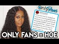 DOING ONLY FANS MAKES YOU A H0E