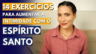 Como aprofundar a INTIMIDADE com o ESPÍRITO SANTO | 14 Exercícios práticos que te ajudarão