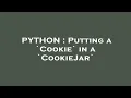 PYTHON Putting a Cookie in a CookieJar
