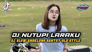 DJ SLOW  ANGKLUNG SANTUY - NUTUPI LARAKU -  OLD Style || OASHU id (REMIX).