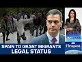 Lagu Spain Plans to Grant Legal Status to 500,000 Undocumented Migrants | Vantage With Palki Sharma |N18G