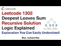 Leetcode 1302 Deepest Leaves Sum - Recursive Solution Logic Explained