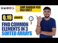 Find common elements In 3 sorted arrays Love Babbar DSA Sheet Q19 Arrays