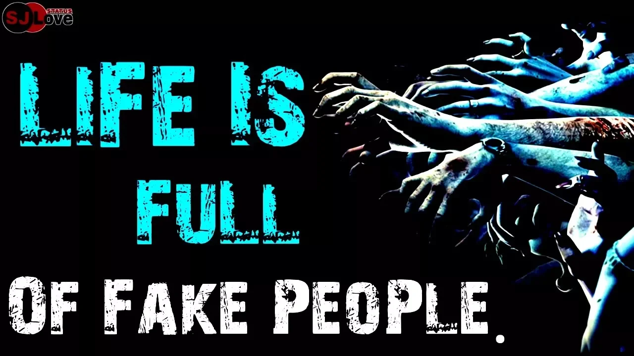 Life Is Full Of Fake People - Fake People Whatsapp Status