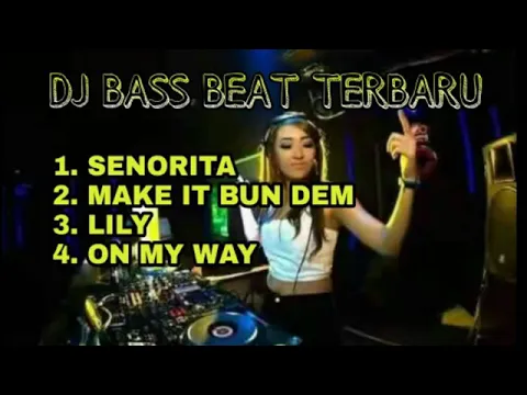 Download MP3 DJ SENORITA BASS BEAT TERBARU 2019