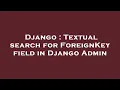 Django Textual search for ForeignKey field in Django Admin
