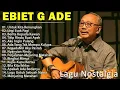 Lagu Ebiet G Ade Lagu Nostalgia Terbaik !! Tembang kenangan Sepanjang Hari