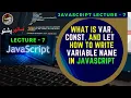 JavaScript Lecture 7 what is var const and let How to write variable name in JavaScript