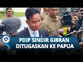 Download Lagu GEGER! PDIP Sindir Tajam Gibran soal Ditugaskan Prabowo Berkantor di Papua: Daripada Bagi Skincare