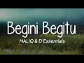 Download Lagu MALIQ \u0026 D'Essentials - Begini Begitu (Lirik)