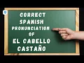 How to pronounce el cabello castano brown hair in Spanish Spanish Pronunciation