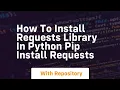 How to install requests library in python pip install requests