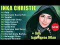 INKA CHRISTIE FULL ALBUM THE BEST  Lagu Nostalgia Paling Dicari   Rela   Nyanyian Suara Hati
