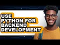 How to Use Python for Backend Development - Easy Guide