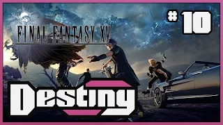 Destiny S Let S Play Final Fantasy XV Part 10 