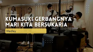 kumasuki gerbangnya medley mari kita bersukaria cover by everynoon