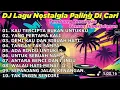 Download Lagu DJ LAGU NOSTALGIA PALING DICARI Lagu Kenangan Teman Di Perjalanan KAU TERCIPTA BUKAN UNTUKKU 