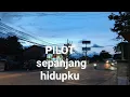 Download Lagu Pilot - sepanjang hidupku (tanpa iklan)