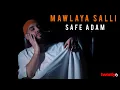 Download Lagu Safe Adam - Mawlaya Salli (Vocals Only) - Official Video