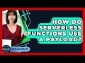How Do Serverless Functions Use A Payload - Server Logic Simplified