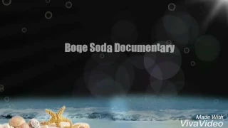 Boqe Soda Documentary By BORANA Ocean Presents 2017 
