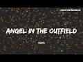 ｜寶貝，我（不要任何人）。我不想在沒有你的情況下愛上任何人。｜Nightly - angel in the outfield 外野的天使