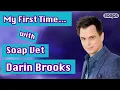 My First Time With Soap Vet Darin Brooks