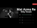 Download Lagu Mat Azma Re | KK | Vocals Only | No Music | ReverbHub