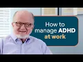 Tips from a psychologist about managing AD at work