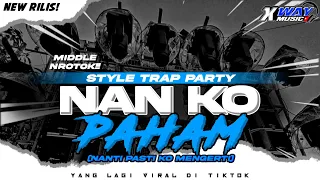 dj nan ko paham middle nrotok bass blayer trap party terbaru viral tiktok