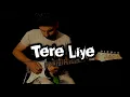 Tere Liye | Veer Zaara | Melodious Electric and Acoustic Guitar Version || Melodic Irfan{ft.RahuL}